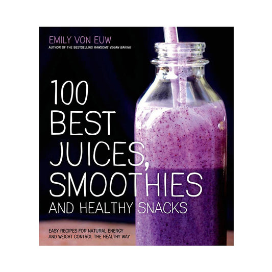 100 Best Juices & Smoothies by Emily Von Euw - GoodnessMe